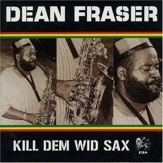 Dean Frazer - Kill Dem Wid Sax - 2005